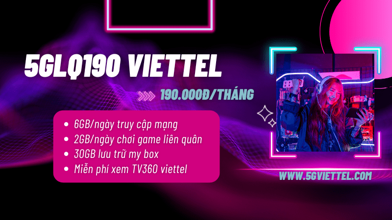 Đăng ký gói cước 5GLQ190 Viettel nhận data khủng dùng thả ga