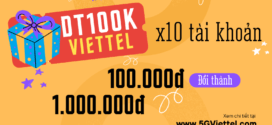 Đăng ký gói cước DT100K Viettel đổi 100K lấy 1 triệu sử dụng thả ga