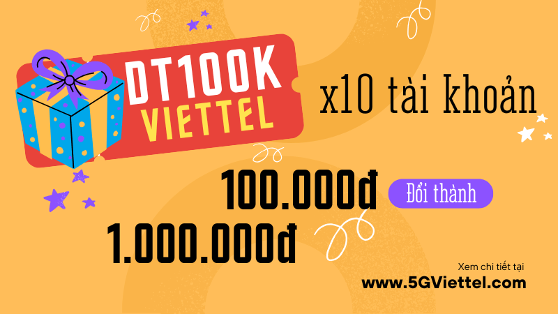 Đăng ký gói cước DT100K Viettel đổi 100K thành 1 triệu đồng 