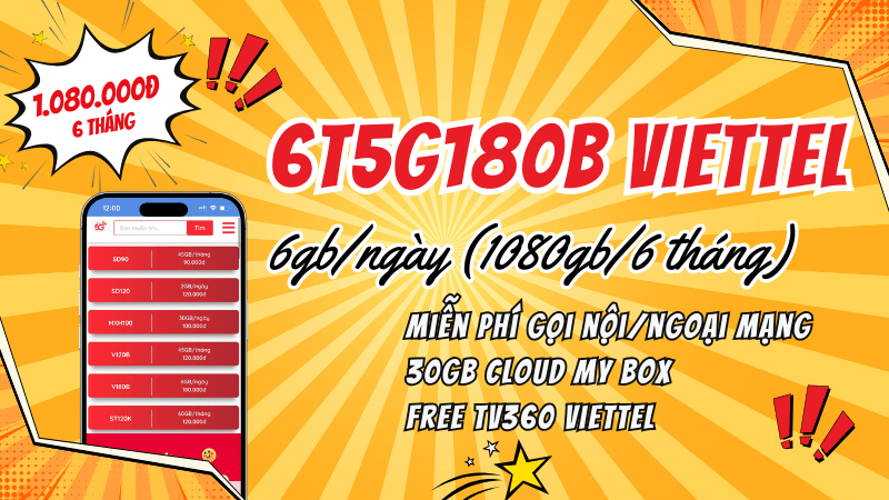 Đăng ký gói cước 6T5G180B Viettel miễn phí 1080GB/6 tháng, gọi và truy cập Tv360 thả ga 