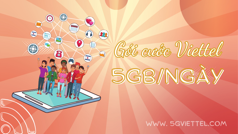 Gói cước Viettel 5GB/ngày thêm nhiều ưu đãi khác siêu hấp dẫn