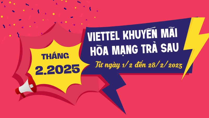 Chương trình Viettel khuyến mãi hòa mạng trả sau tháng 2/2025