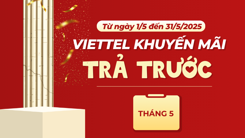 Chương trình Viettel khuyến mãi hòa mạng trả sau tháng 5/2025